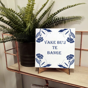 Tegeltje vake bu'j te bange